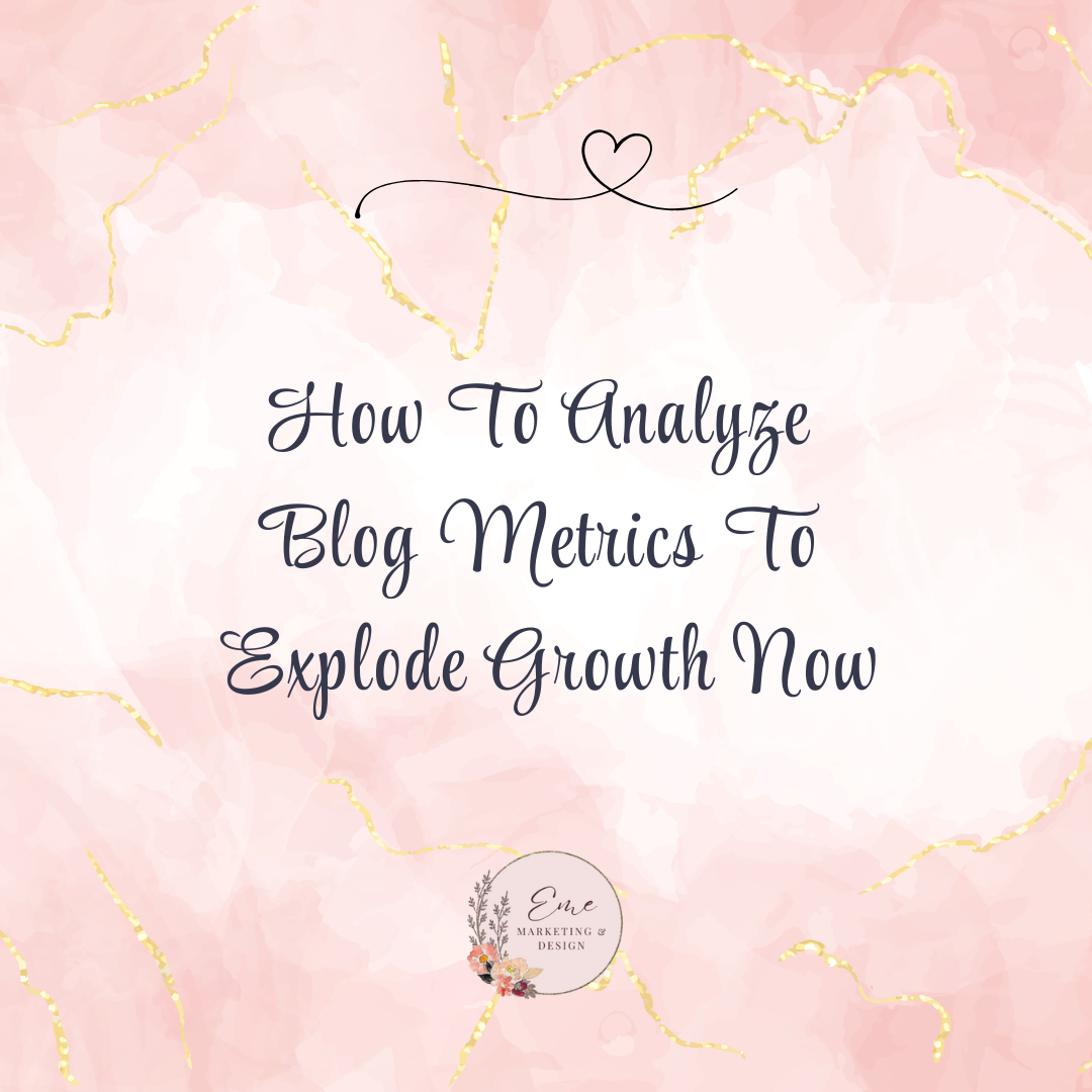 How To Analyze Blog Metrics To Explode Growth Now