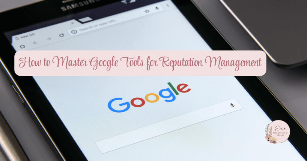 How to Master Google Tools for Reputation Management