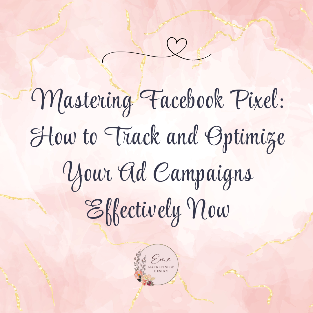 Mastering Facebook Pixel: How to Track and Optimize Your Ad Campaigns Effectively Now