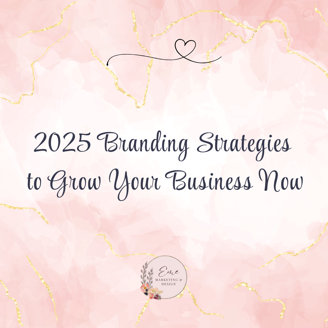 2025 Branding Strategies to Grow Your Business Now