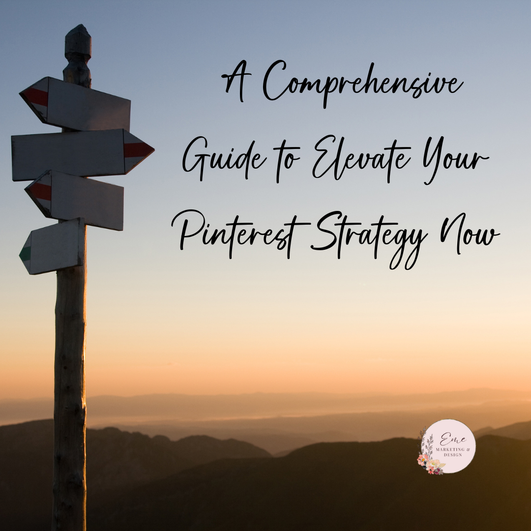 A Comprehensive Guide to Elevate Your Pinterest Strategy Now