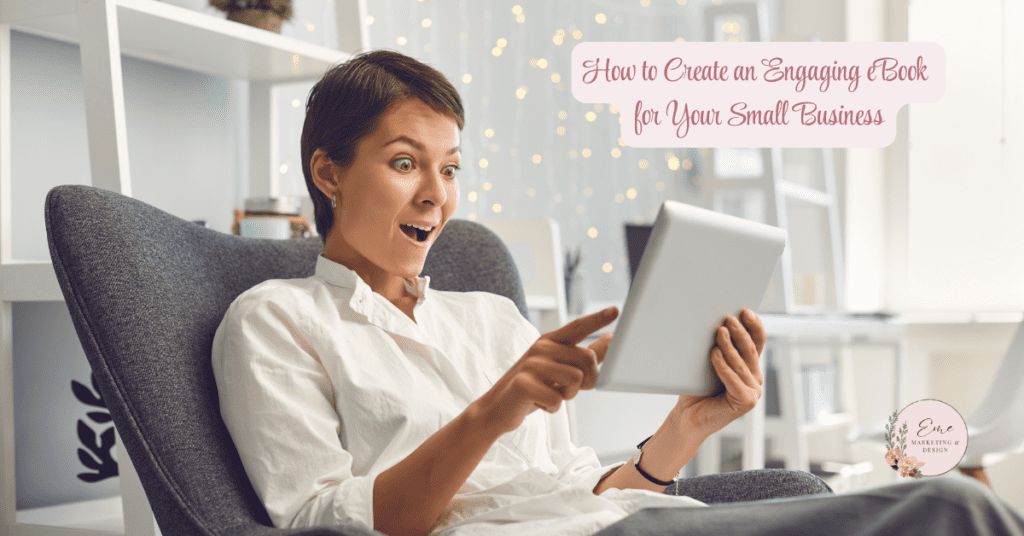 How to Create an Engaging eBook for Your Small Business