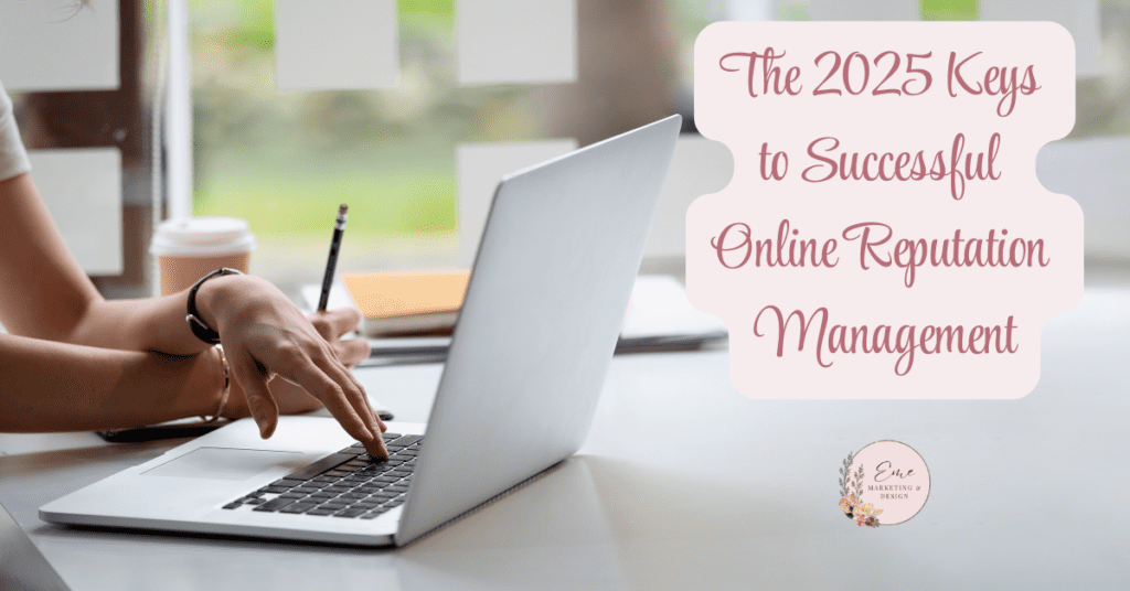 The 2025 Keys to Successful Online Reputation Management