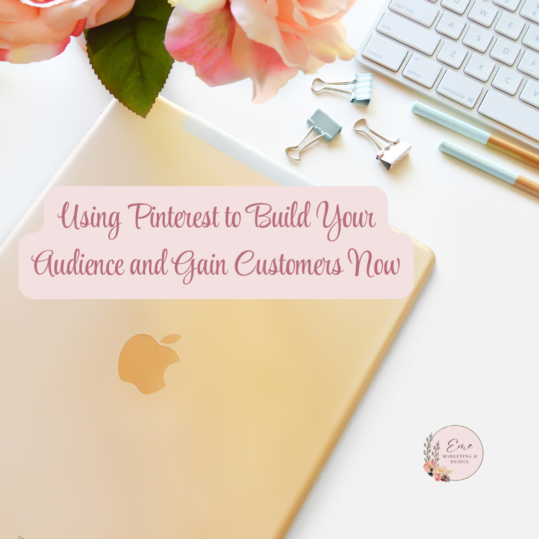 Using Pinterest to Build Your Audience and Gain Customers Now