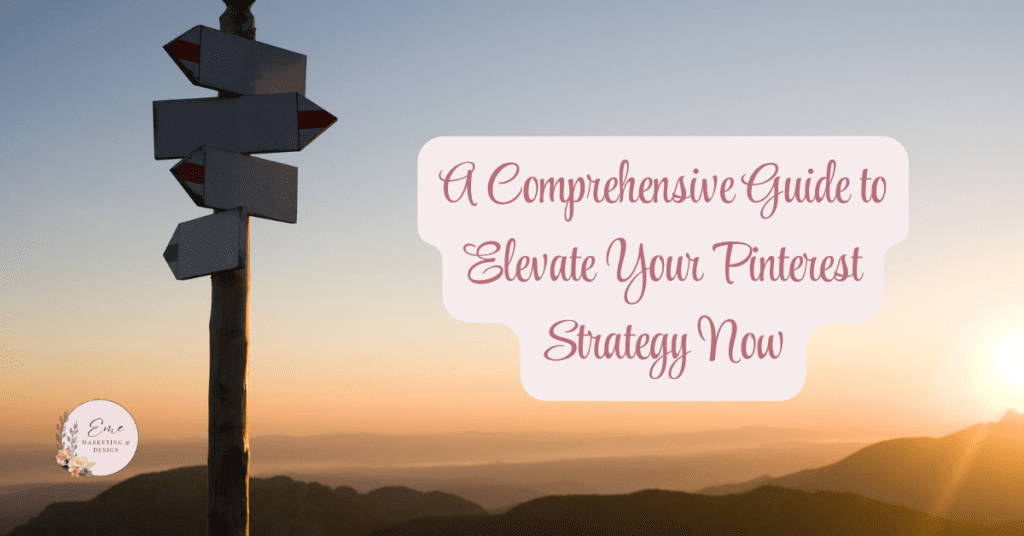 A Comprehensive Guide to Elevate Your Pinterest Strategy Now