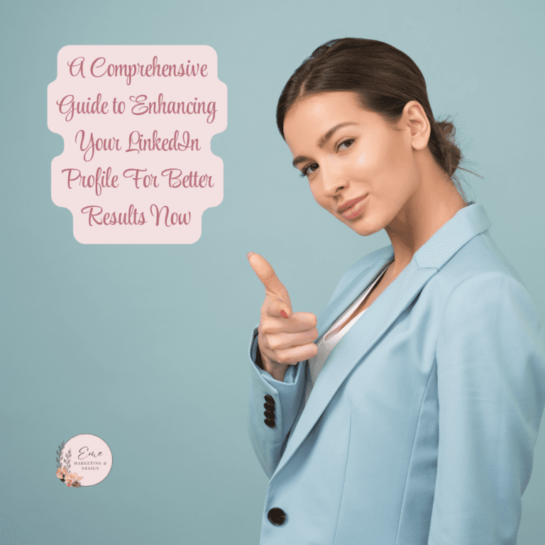 A Comprehensive Guide to Enhancing Your LinkedIn Profile For Better Results Now