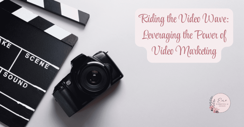 Riding the Video Wave: Leveraging the Power of Video Marketing