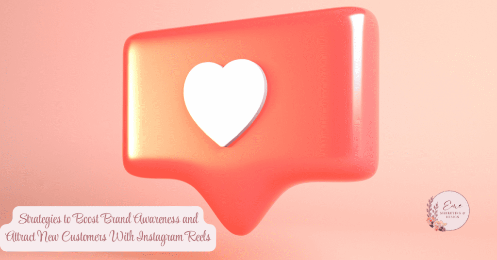 Strategies to Boost Brand Awareness and Attract New Customers With Instagram Reels
