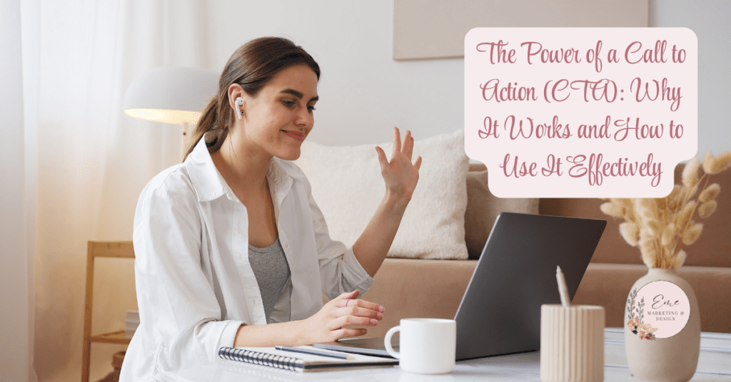 The Power of a Call to Action (CTA): Why It Works and How to Use It Effectively