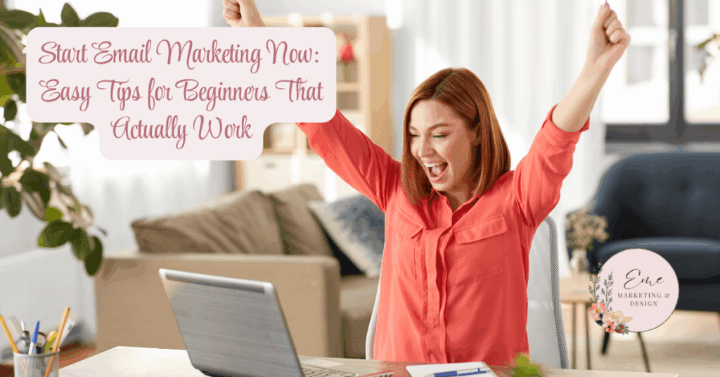 Start Email Marketing Now: Easy Tips for Beginners That Actually Work