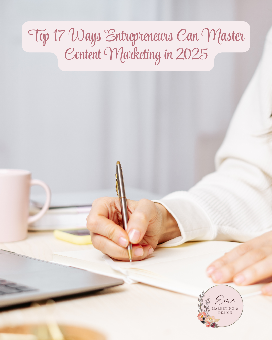 Top 17 Ways Entrepreneurs Can Master Content Marketing in 2025