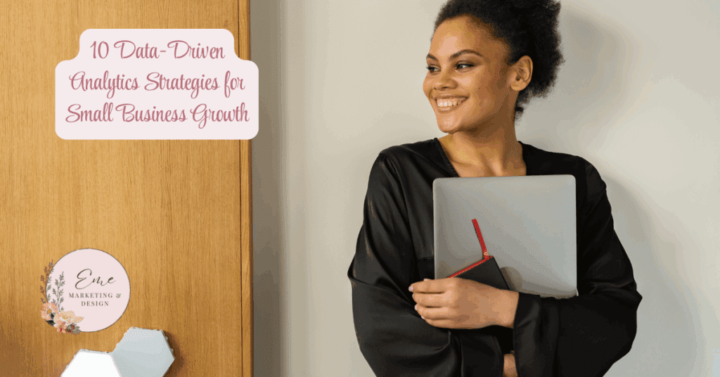 10 Data-Driven Analytics Strategies for Small Business Growth