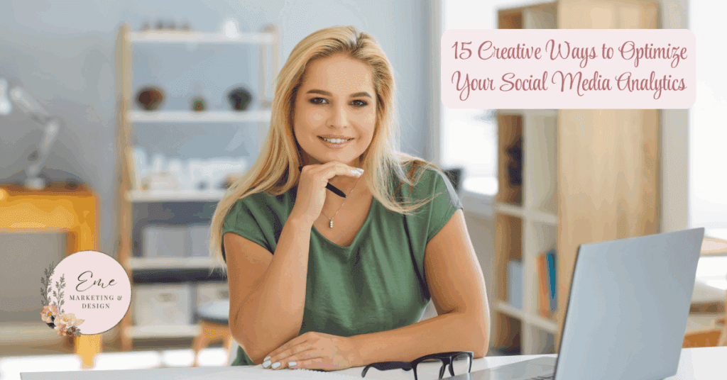 15 Creative Ways to Optimize Your Social Media Analytics