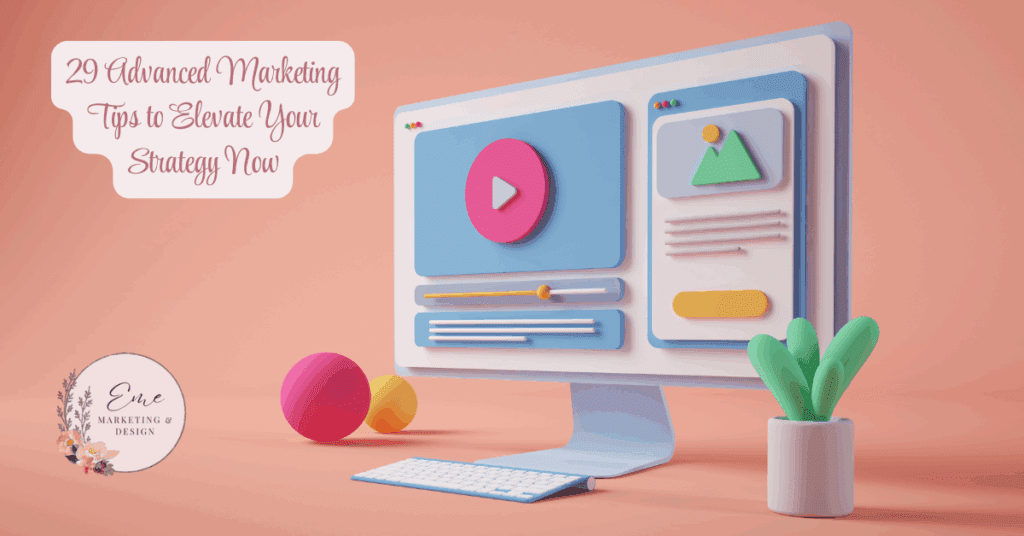 29 Advanced Marketing Tips to Elevate Your Strategy Now
