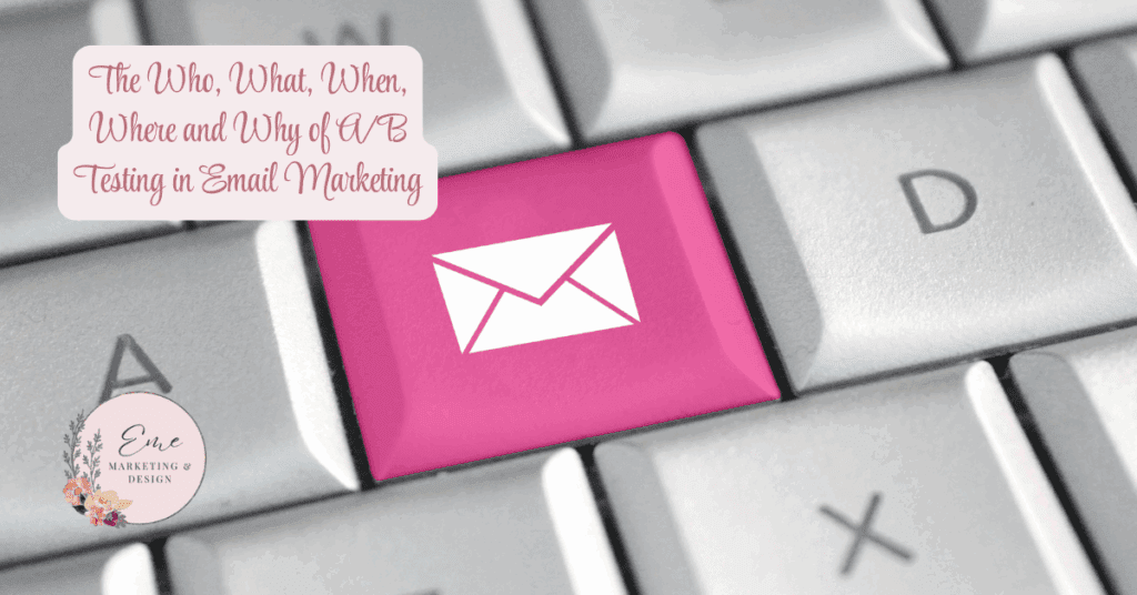 The Who, What, When, Where and Why of A/B Testing in Email Marketing