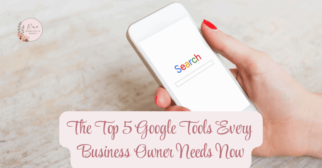 The Top 5 Google Tools Every Business Owner Needs Now
