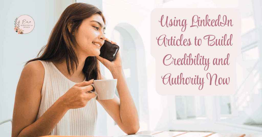 Using LinkedIn Articles to Build Credibility and Authority Now
