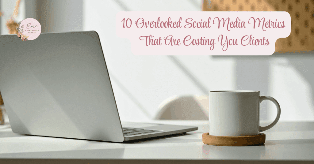 10 Overlooked Social Media Metrics That Are Costing You Clients