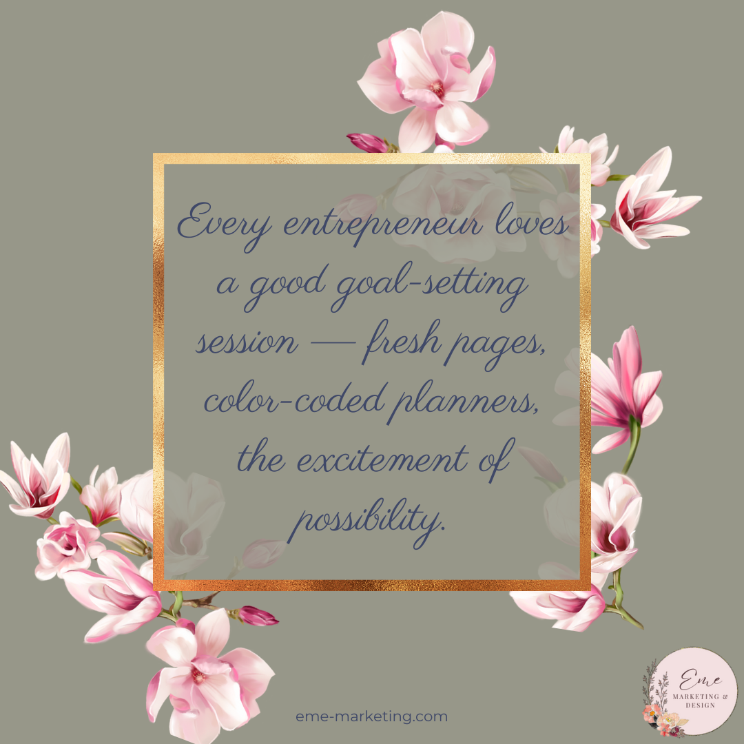 Every entrepreneur loves a good goal-setting session — fresh pages, color-coded planners, the excitement of possibility.