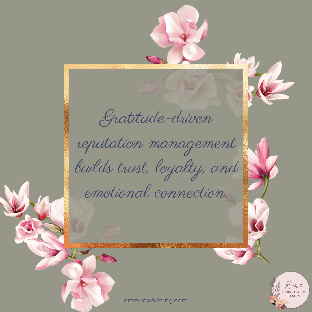 Gratitude-driven reputation management builds trust, loyalty, and emotional connection.