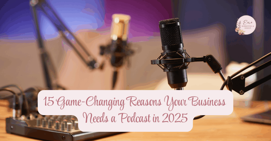 15 Game-Changing Reasons Your Business Needs a Podcast in 2025