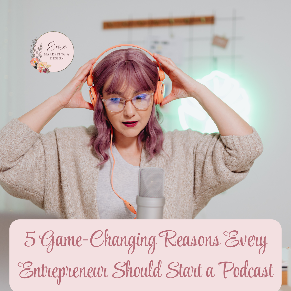 5 Game-Changing Reasons Every Entrepreneur Should Start a Podcast