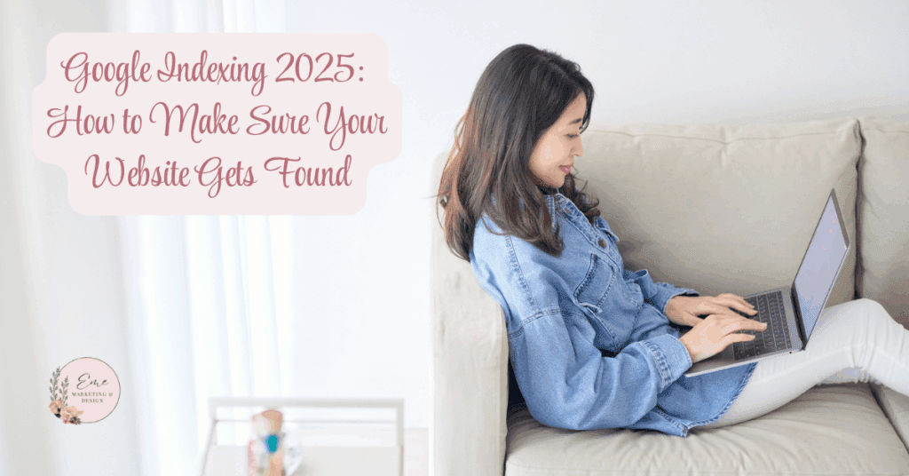 Google Indexing 2025: How to Make Sure Your Website Gets Found