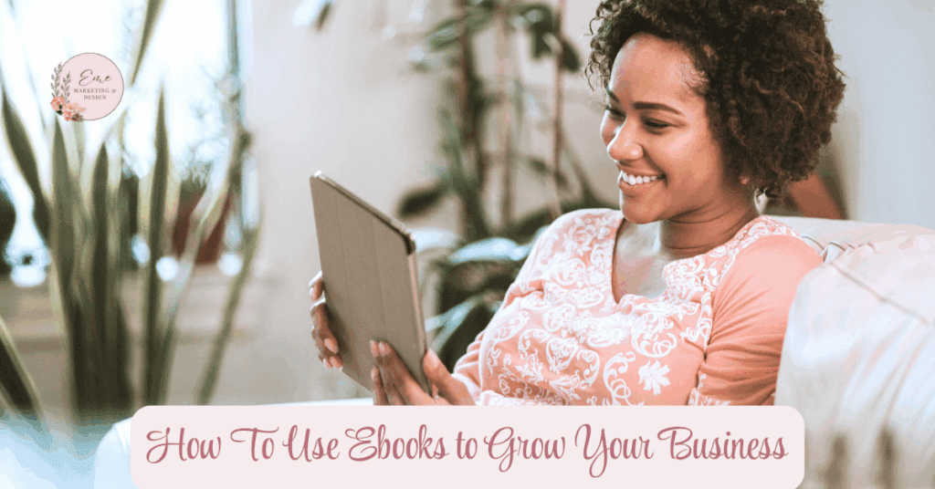 How To Use Ebooks to Grow Your Business