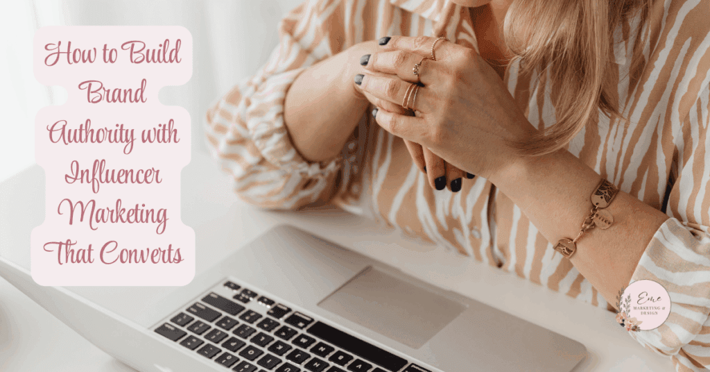 How to Build Brand Authority with Influencer Marketing That Converts