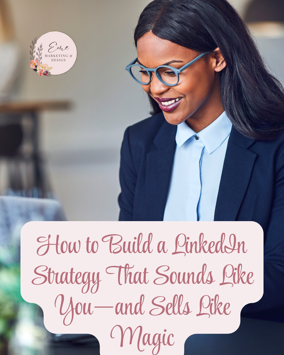 How to Build a LinkedIn Strategy That Sounds Like You—and Sells Like Magic