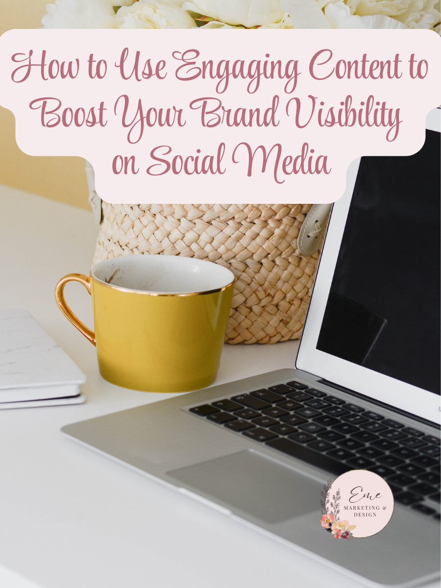 How to Use Engaging Content to Boost Your Brand Visibility on Social Media