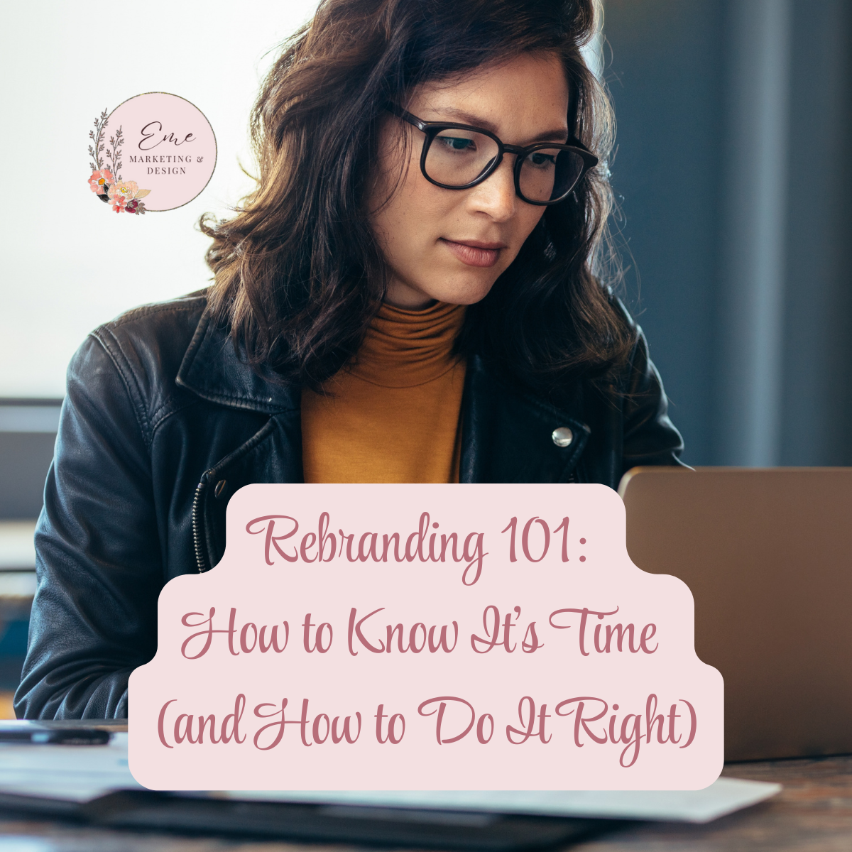 Rebranding 101: How to Know It’s Time (and How to Do It Right)