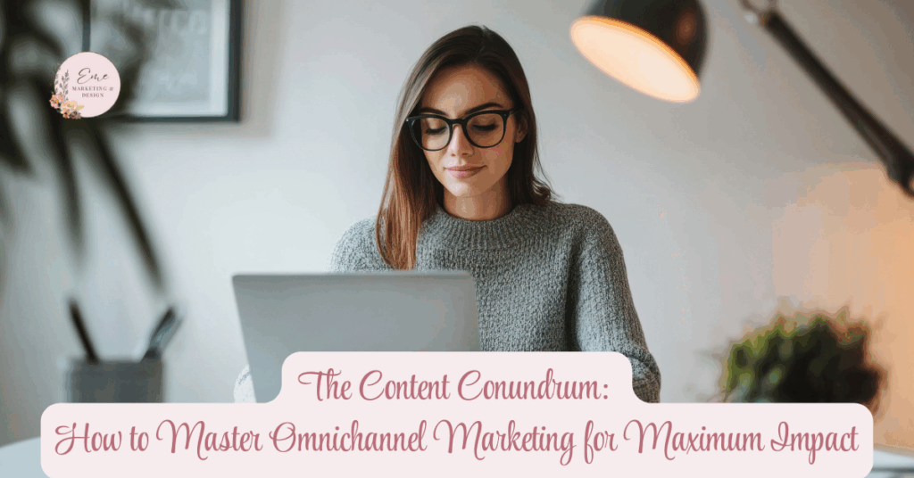 The Content Conundrum: How to Master Omnichannel Marketing for Maximum Impact