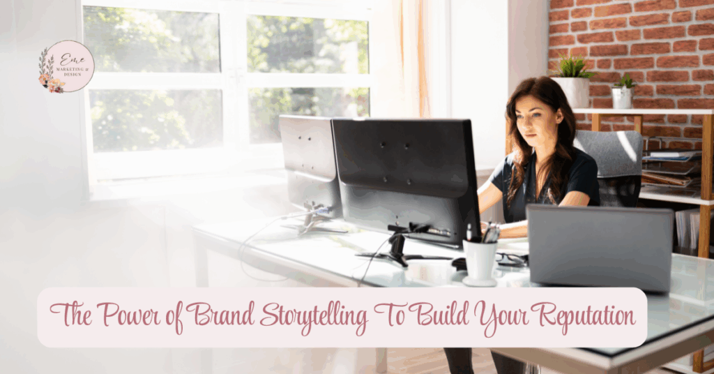 The Power of Brand Storytelling To Build Your Reputation