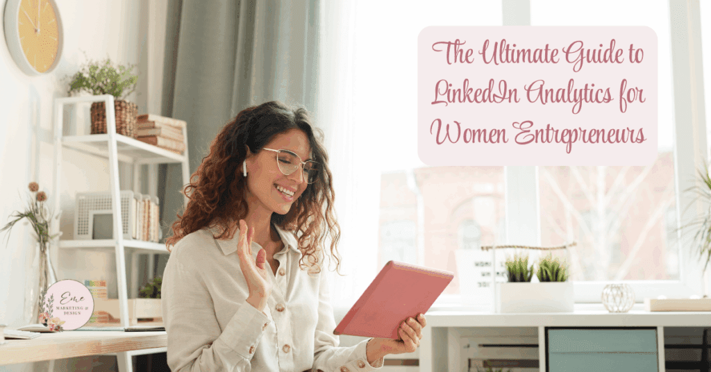 The Ultimate Guide to LinkedIn Analytics for Women Entrepreneurs