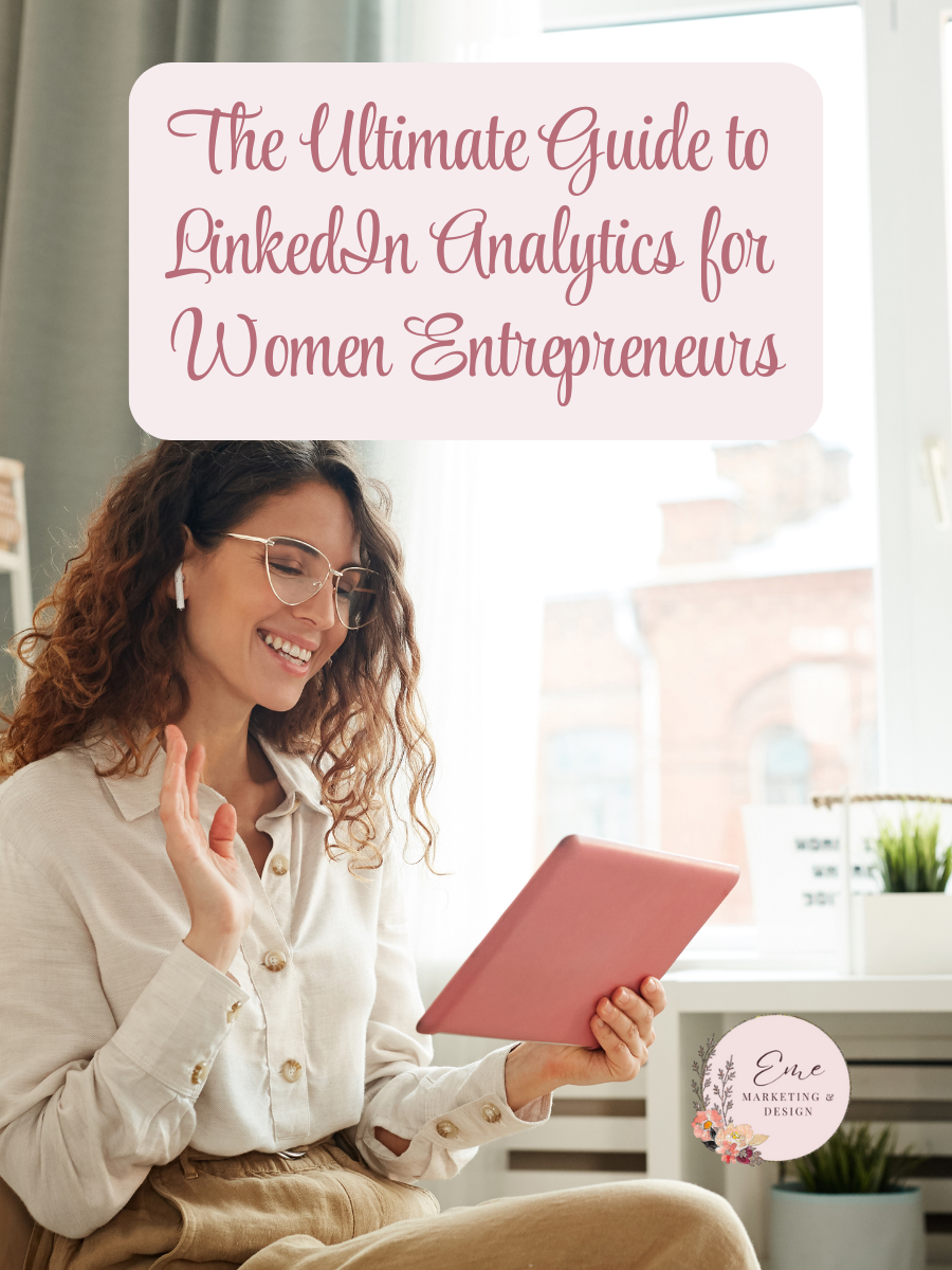 The Ultimate Guide to LinkedIn Analytics for Women Entrepreneurs