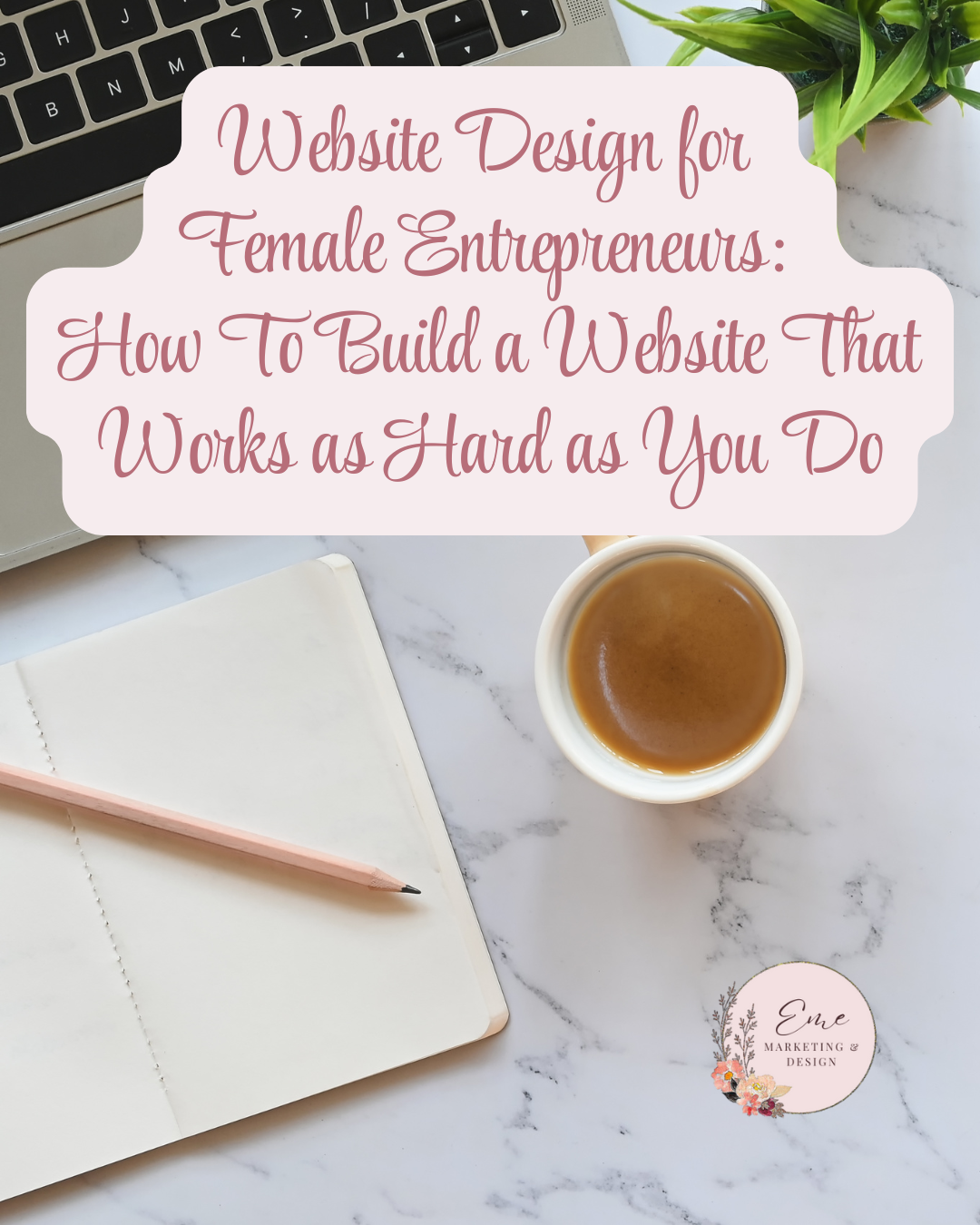 Website Design for Female Entrepreneurs: How To Build a Website That Works as Hard as You Do