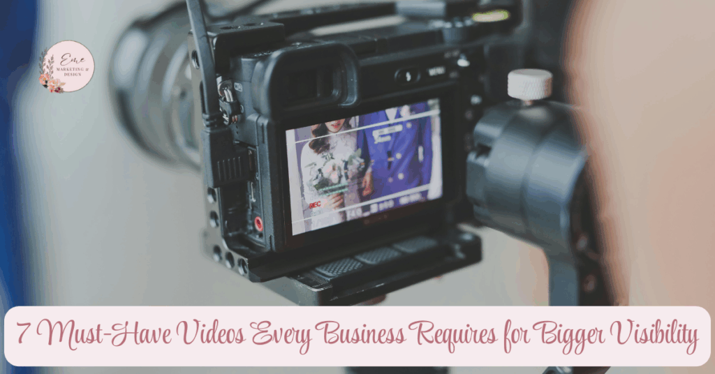 7 Must-Have Videos Every Business Requires for Bigger Visibility Now