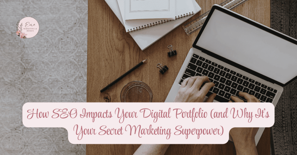 How SEO Impacts Your Digital Portfolio (and Why It’s Your Secret Marketing Superpower)