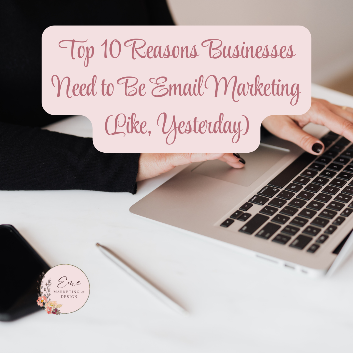 Top 10 Reasons Businesses Need to Be Email Marketing (Like, Yesterday)