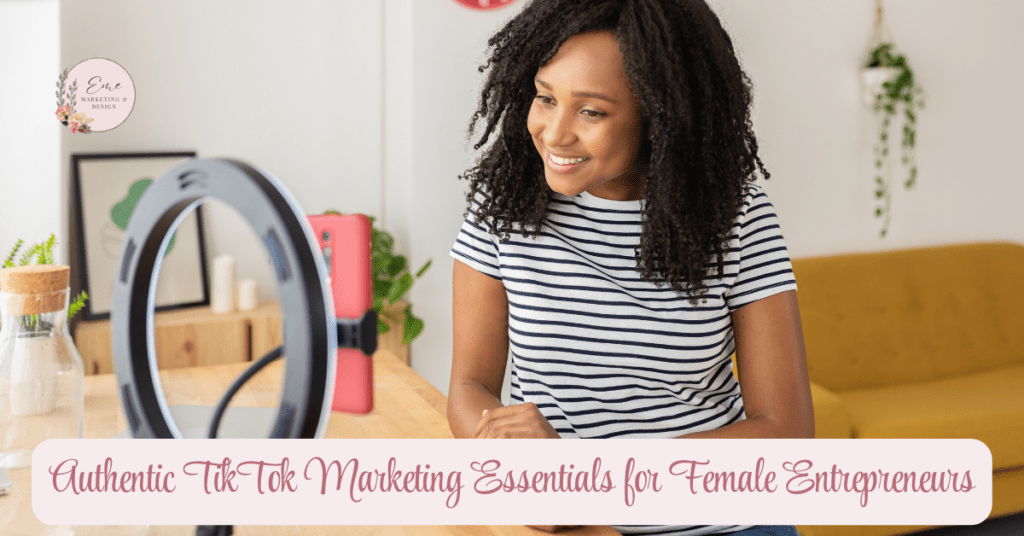 Authentic TikTok Marketing Essentials for Female Entrepreneurs
