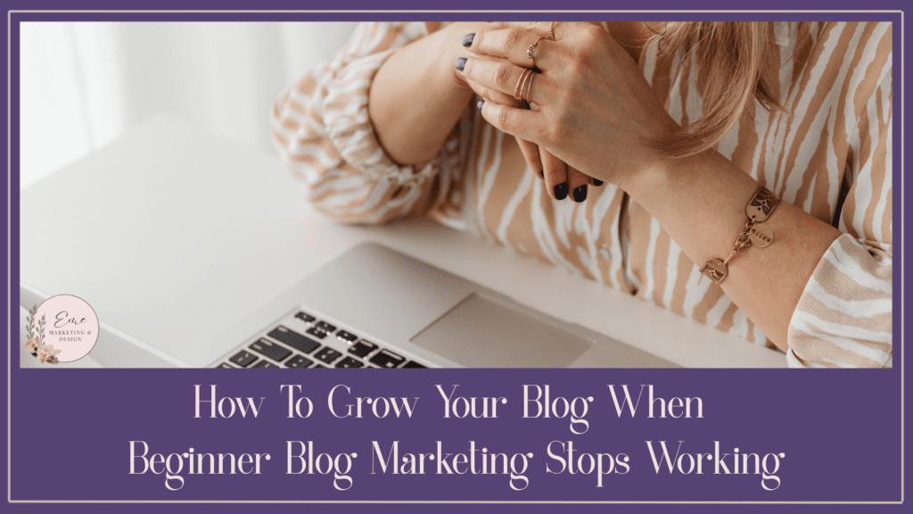 How To Grow Your Blog When Beginner Blog Marketing Stops Working